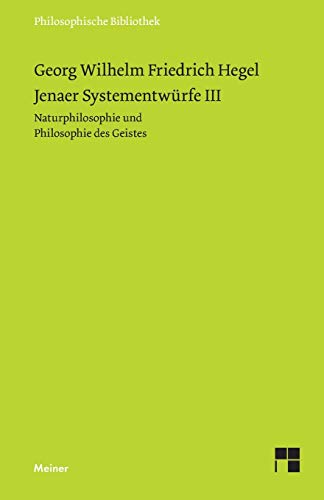 Philosophische Bibliothek, Bd.333, Jenaer Systementwürfe III, Naturphilosophie und Philosophie des Geistes. von Meiner Felix Verlag GmbH